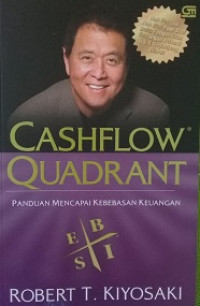 Rich Dad's Cashflow Quadrant  : Panduan untuk Meraih Kebebasan Keuangan