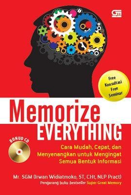 Memorize Everything : Cara Mudah, Cepat, dan Menyenangkan untuk Mengingat Semua Bentuk Informasi