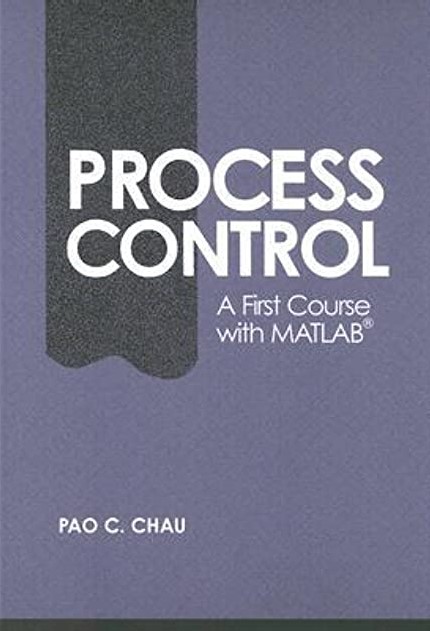 Process Control : A First Course with MATLAB