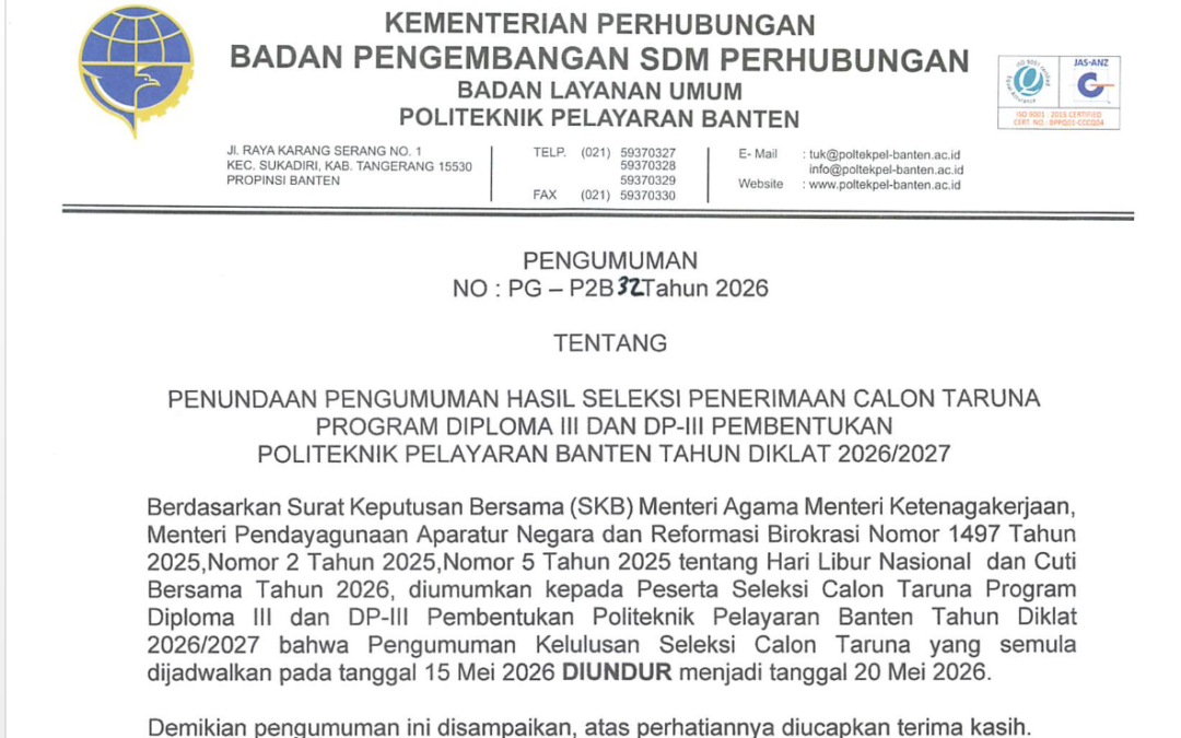 PENUNDAAN PENGUMUMAN HASIL SELEKSI CALON TARUNA  PROGRAM  DIPLOMA  III  DAN DP-III PEMBENTUKAN POLITEKNIK PELAYARAN BANTEN TAHUN DIKLAT  2026/2027